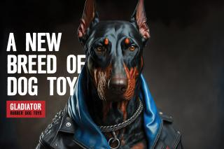 Gladiator: A new breed of dog toy...